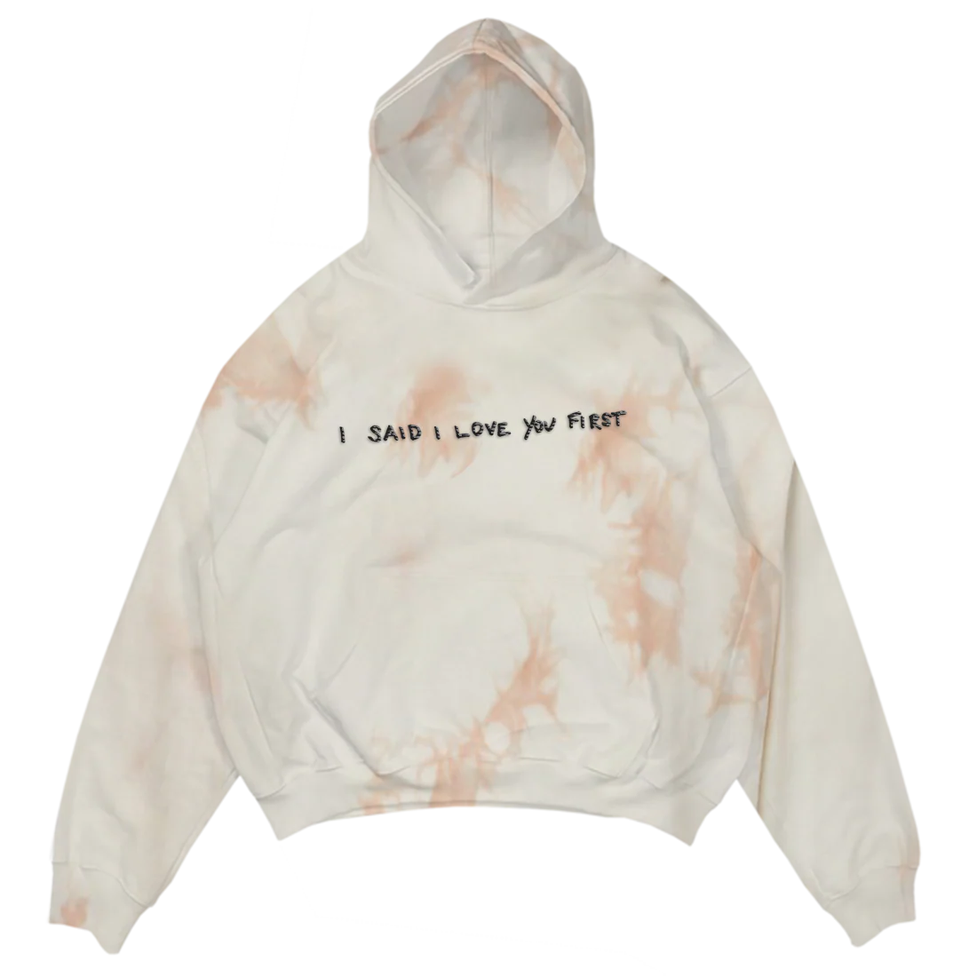 I Said I Love You First - Tie-Dye Hoodie